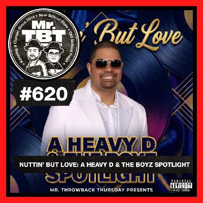 620 – Nuttin’ But Love: A Heavy D & The Boyz Spotlight