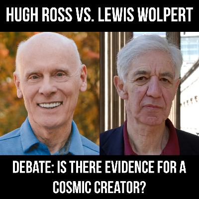 Debate: Is There Evidence for a Cosmic Creator - Hugh Ross vs. Lewis Wolpert (2012)