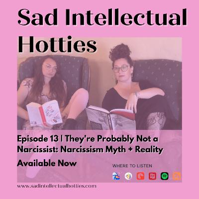 They're Probably Not a Narcissist: Narcissism Myth + Reality They're Probably Not a Narcissist: Narcissism Myth + Reality