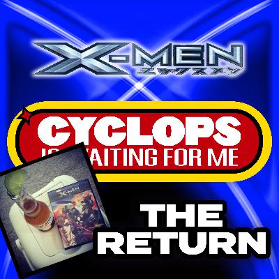 "The Return" Ep. 1 - Cyclops is Waiting for Me - An X-Men Anime Recap Podcast "The Return" Ep. 1 - Cyclops is Waiting for Me - An X-Men Anime Recap Podcast