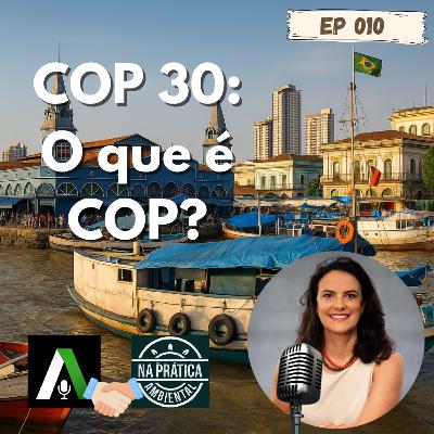 EP 10 | Série COP 30 #1 - COP 30: O que é COP?