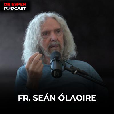 92. Spiritual Awakening Through Community, Energy & Inner Truth | Fr. Seán ÓLaoire PhD