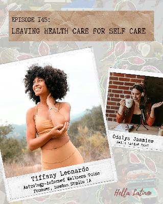 Part 2: Leaving health care for self care with Latina in wellness, Tiffany Leonardo