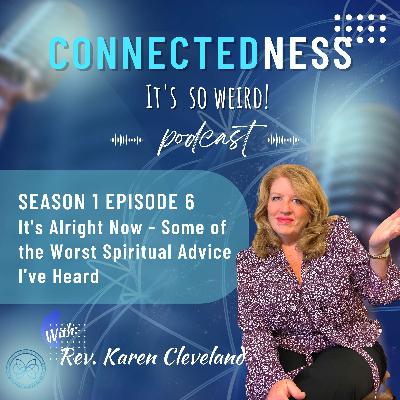 It’s Alright Now – Some of the Worst Spiritual Advice I’ve Heard
