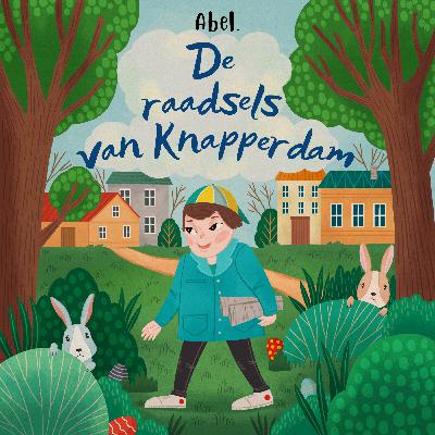Abel Original: De raadsels van Knapperdam - Afl. 1 Nepnieuws in Knapperdam | Kinderpodcasts | Kinderverhalen