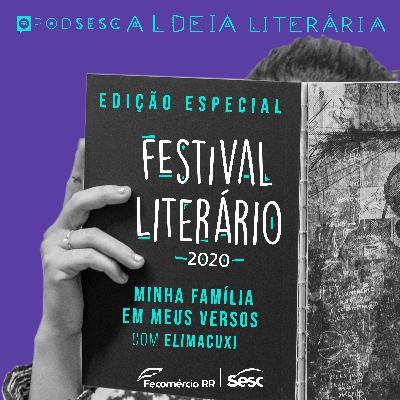 Ep.05 - #FestivalLiterário - minha família em meus versos - Elimacuxi Ep.05 - #FestivalLiterário - minha família em meus versos - Elimacuxi
