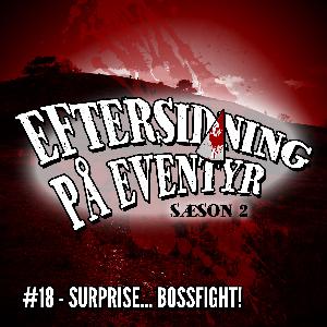 #18 - Surprise... BOSSFIGHT!