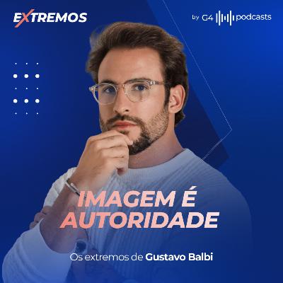 GUSTAVO BALBI: O ESTILO QUE DEFINE POSICIONAMENTO | EXTREMOS