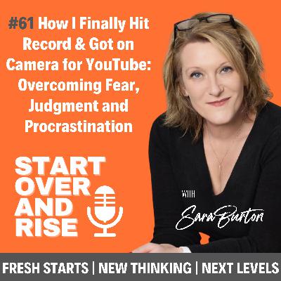 How I Finally Hit Record & got on Camera for YouTube: Overcoming Fear, Judgment and Procrastination
