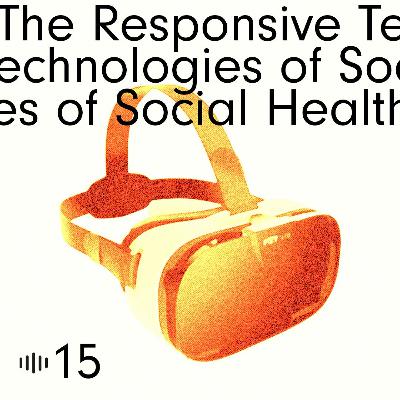 #15 Responsive Technologies Of Social Health