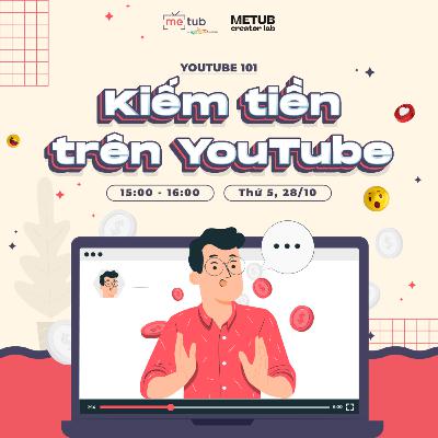YouTube 101: KIẾM TIỀN TRÊN YOUTUBE YouTube 101: KIẾM TIỀN TRÊN YOUTUBE