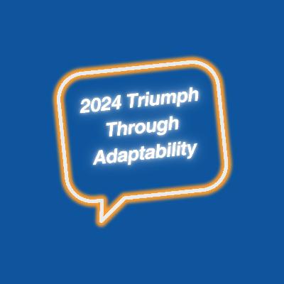 2024 Triumph Through Adaptability