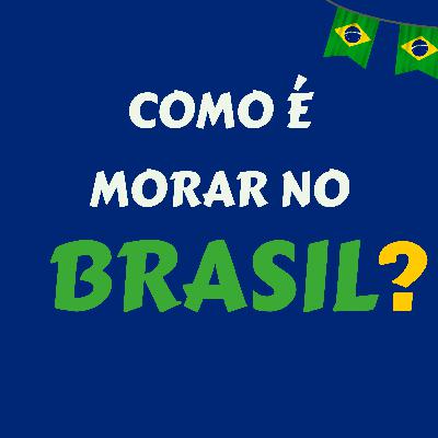 Como é morar no Brasil?