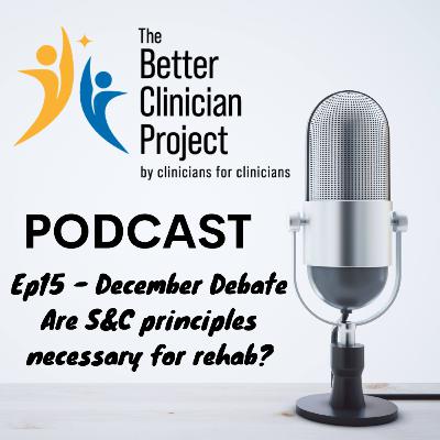 Ep 15 - December debate - S&C in rehab, is it necessary?