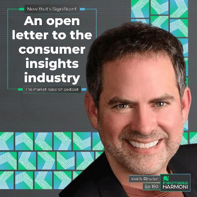 An open letter to the consumer insights industry with Keith Rinzler