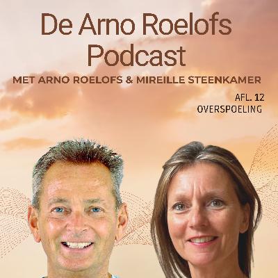 De Arno Roelofs Podcast Afl. 12 Overspoeling (met Mireille Steenkamer)