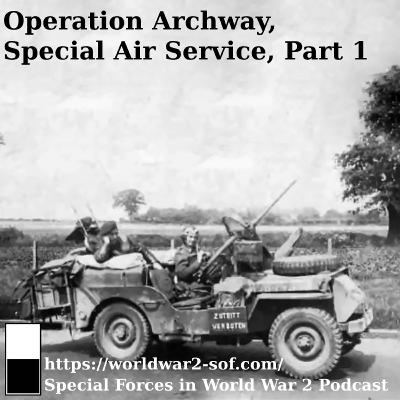 Operation Archway, Special Air Service, Part 1