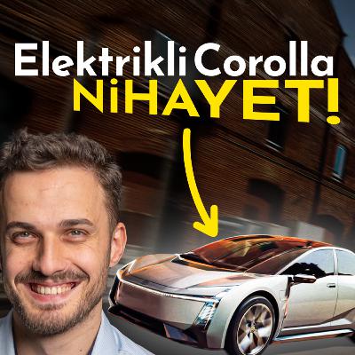 148- TOYOTA'DAN ELEKTRİKLİ COROLLA GELİYOR! - Hızlı Şarj