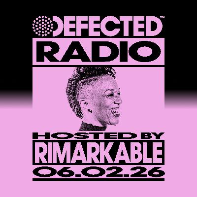 Defected Radio Show hosted by Rimarkable - 06-02-2026