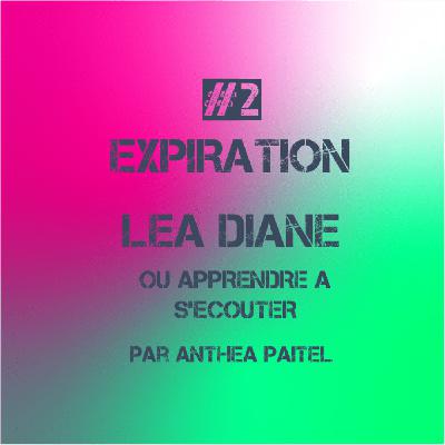 #2. Léa Diane ou Apprendre à s'écouter (Pilote Expiration)