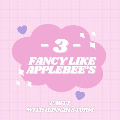 S2 | E3, Part 1: Fancy Like Applebee's with Hannah Storm
