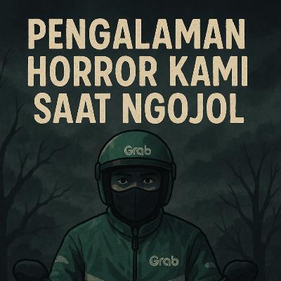 #11 Pengalaman Horror Kami Saat Ngojol