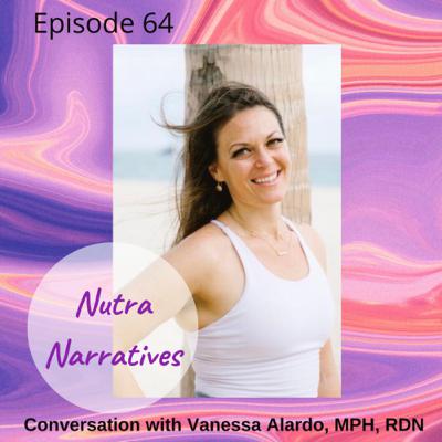 64. Vanessa Alardo, MPH, RDN: Living with Enthusiasm and Energy in Serving Others