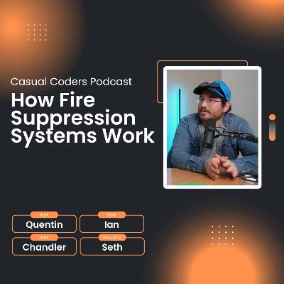 How Fire Suppression Systems Work | Casual Coders Podcast