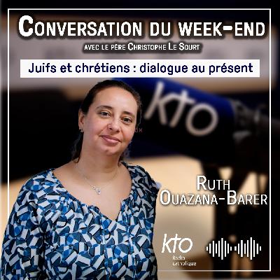 Juifs et chrétiens : dialogue au présent du 10 mai 2025 avec Ruth Ouazana-Barer