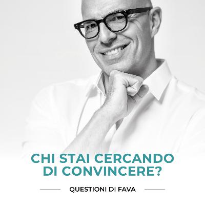 EP 180 | Chi stai cercando di convincere?