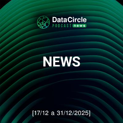 Circle News - Notícias em Tech, Dados e IA [17/12 a 31/12/25]