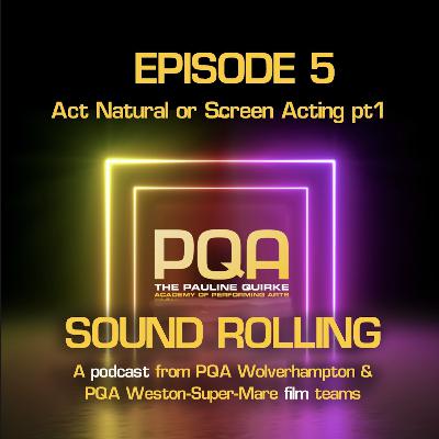 Sound Rolling Ep5: 'Act Natural' Screen Acting Pt1 Sound Rolling Ep5: 'Act Natural' Screen Acting Pt1