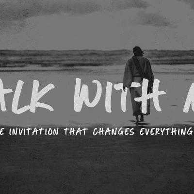 Walk With Me — Follow Part 1: Come and See