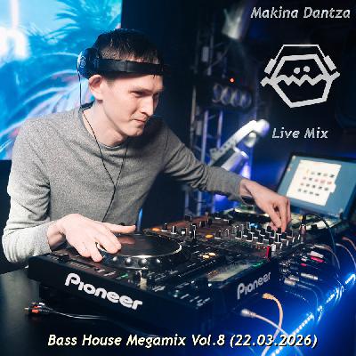 Makina Dantza - Bass House Megamix Vol.8 (22.03.2026) No Jingle