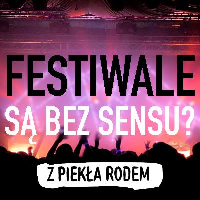 Festiwale w 2025 roku - hit czy kit? | Z Piekła Rodem S02 E02 Festiwale w 2025 roku - hit czy kit? | Z Piekła Rodem S02 E02