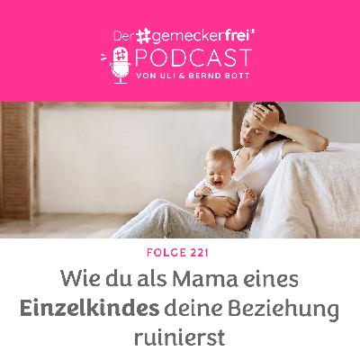 221 Wie du als Mama eines Einzelkindes deine Beziehung ruinierst 221 Wie du als Mama eines Einzelkindes deine Beziehung ruinierst