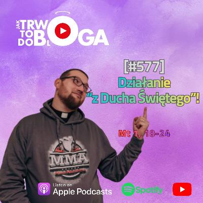 [#577] Działanie "z Ducha Świętego"! - 21 grudnia 2025 r.