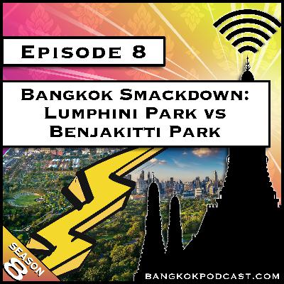 Bangkok Smackdown: Lumphini Park vs Benjakitti Park [S8.E8]