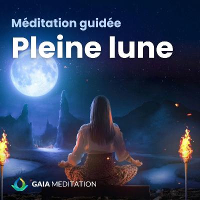 Méditation guidée de pleine lune (Stéphanie Dordain)
