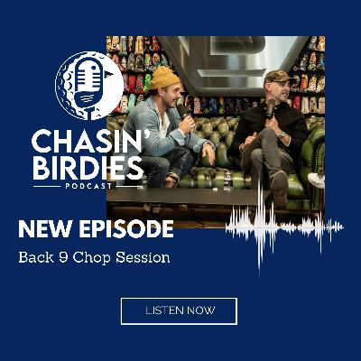Back 9 Chop Session Back 9 Chop Session