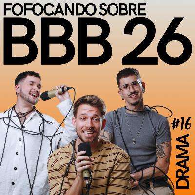 DRAMA #16 - Fofocando sobre BBB26