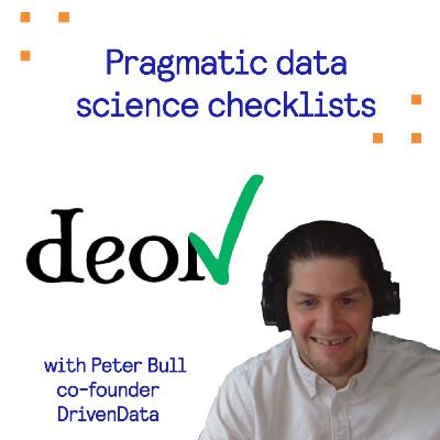 Pragmatic data science checklists with Peter Bull - cofounder Drivendata