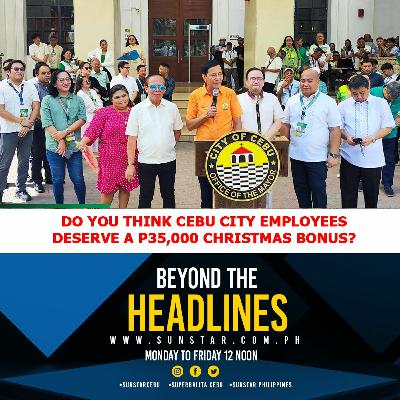 Does Cebu City employees deserve the P35K bonus? (Beyond the Headlines, Oct. 24, 2023)