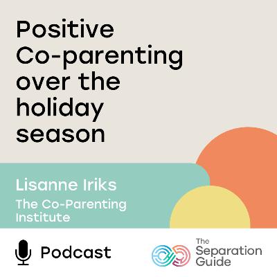 Episode 24: Positive Co-parenting during the holiday season