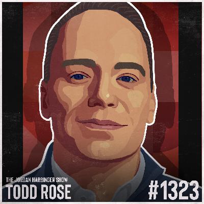 1323: Todd Rose | The Collective Illusions Tearing America Apart 1323: Todd Rose | The Collective Illusions Tearing America Apart