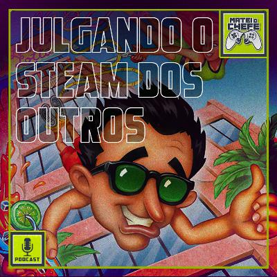 Julgando a Steam dos outros