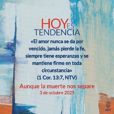 Aunque la muerte nos separe ~ Devocional de Jóvenes ~ 3 de octubre 2025