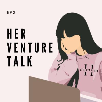 EP2. Finding the Next Big Thing: Identifying Business Opportunities | Her Venture Talk