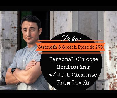 SS 296 - Personal Glucose Monitoring with Josh Clemente from Levels