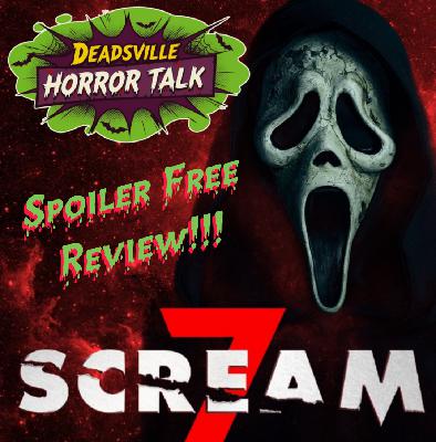 SCREAM 7 2026 SPOILER FREE Deadsville Horror Talk Review